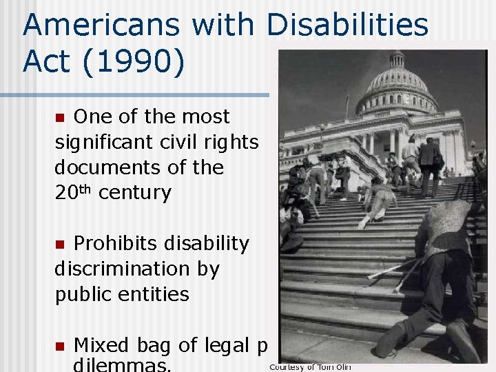Americans with Disabilities Act (1990) One of the most significant civil rights documents of