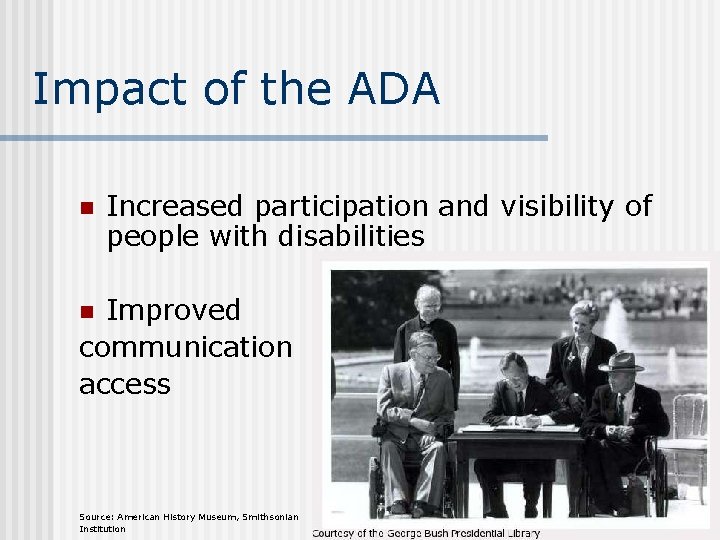 Impact of the ADA n Increased participation and visibility of people with disabilities Improved