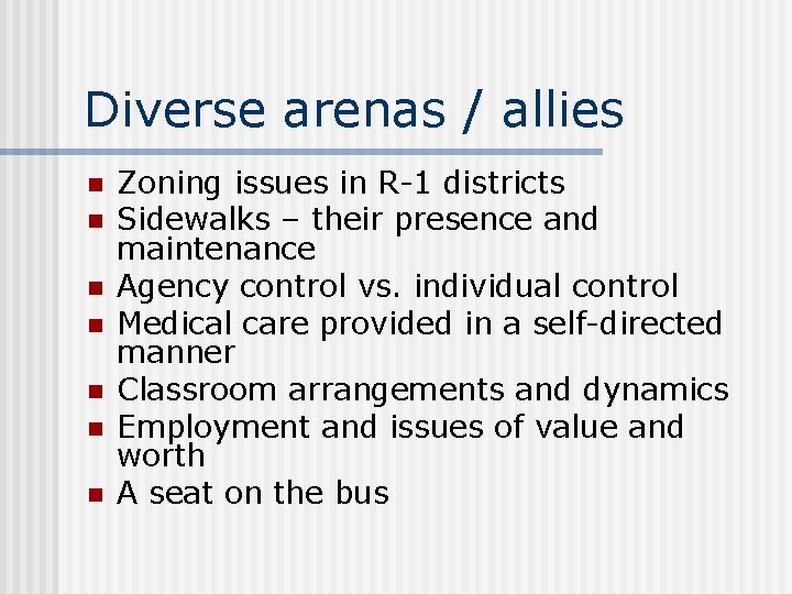 Diverse arenas / allies n n n n Zoning issues in R-1 districts Sidewalks