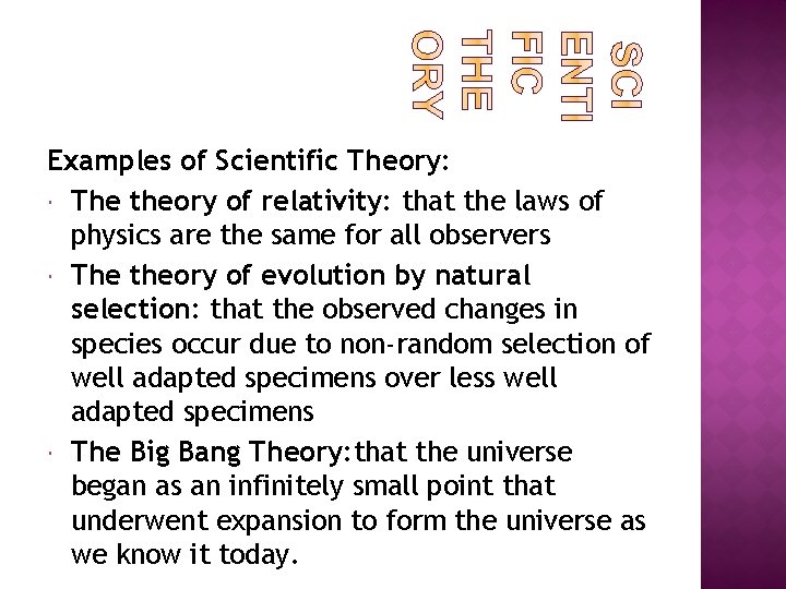 Examples of Scientific Theory: The theory of relativity: that the laws of physics are