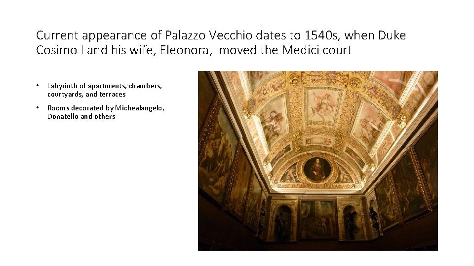Current appearance of Palazzo Vecchio dates to 1540 s, when Duke Cosimo I and