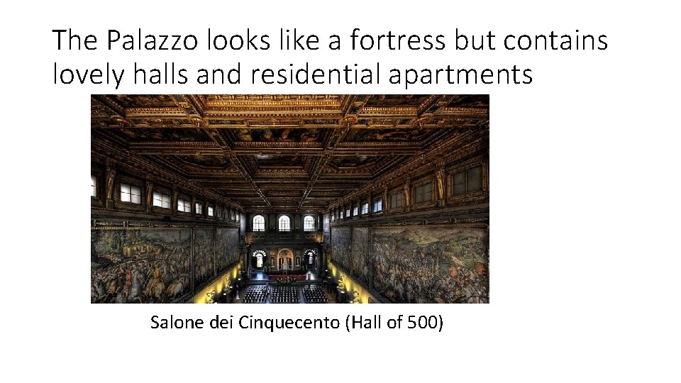 The Palazzo looks like a fortress but contains lovely halls and residential apartments Salone