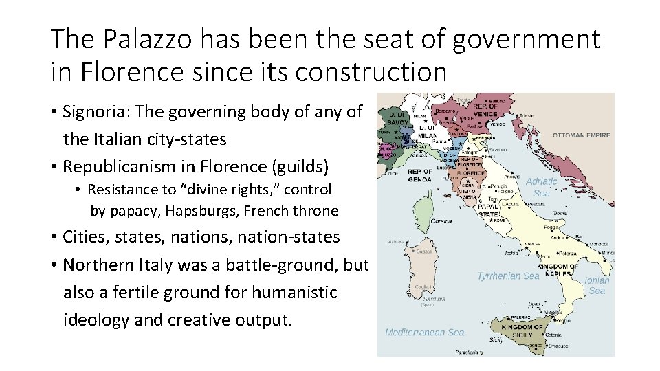 The Palazzo has been the seat of government in Florence since its construction •