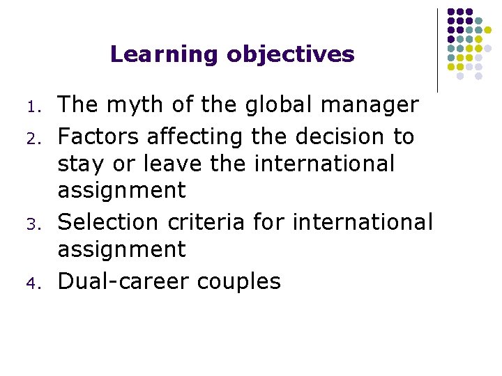 Learning objectives 1. 2. 3. 4. The myth of the global manager Factors affecting