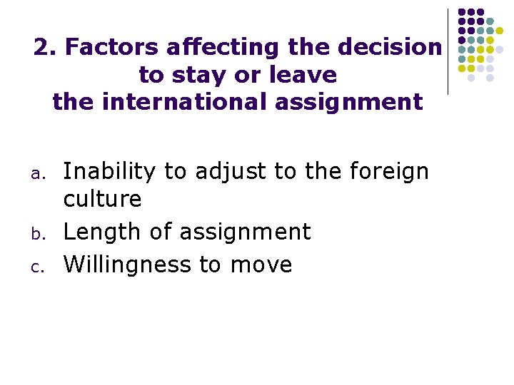 2. Factors affecting the decision to stay or leave the international assignment a. b.