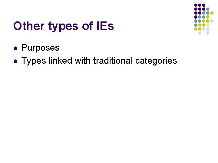 Other types of IEs l l Purposes Types linked with traditional categories 