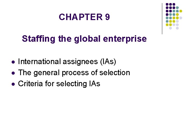 CHAPTER 9 Staffing the global enterprise l l l International assignees (IAs) The general