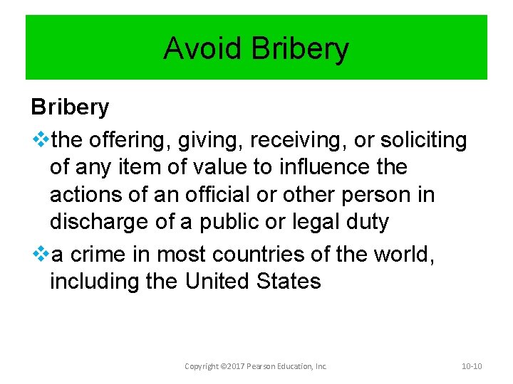 Avoid Bribery vthe offering, giving, receiving, or soliciting of any item of value to