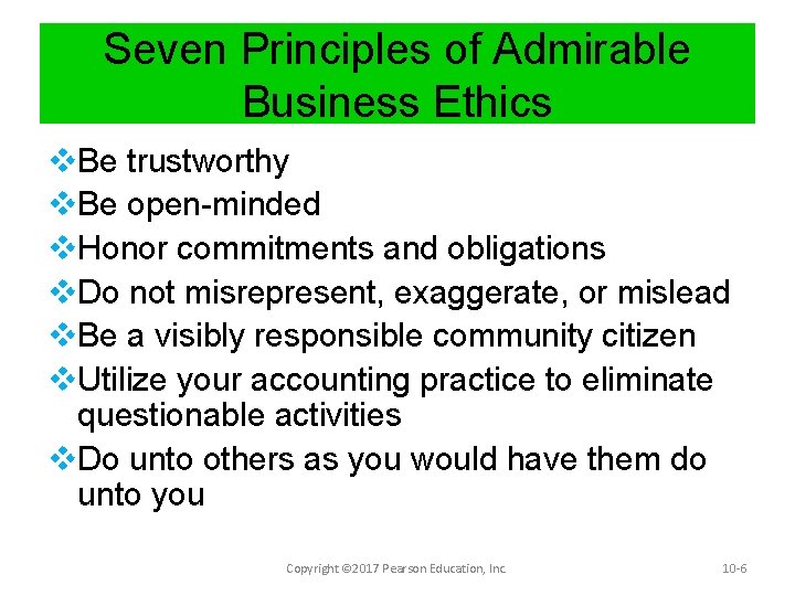 Seven Principles of Admirable Business Ethics v. Be trustworthy v. Be open-minded v. Honor