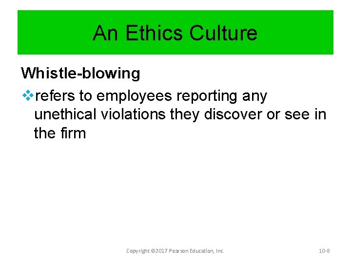 An Ethics Culture Whistle-blowing vrefers to employees reporting any unethical violations they discover or