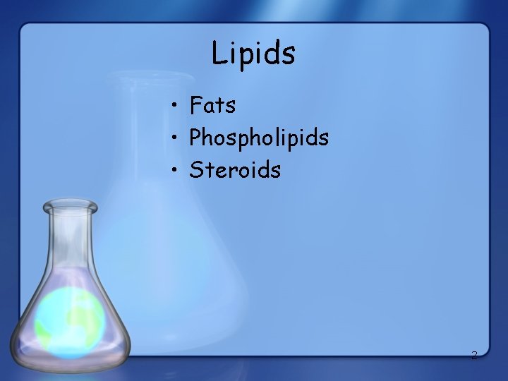 Lipids • Fats • Phospholipids • Steroids 2 