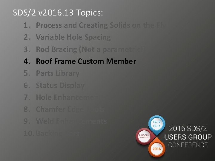 SDS/2 v 2016. 13 Topics: 1. Process and Creating Solids on the Fly 2.
