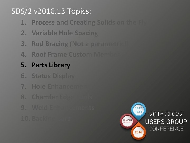 SDS/2 v 2016. 13 Topics: 1. Process and Creating Solids on the Fly 2.