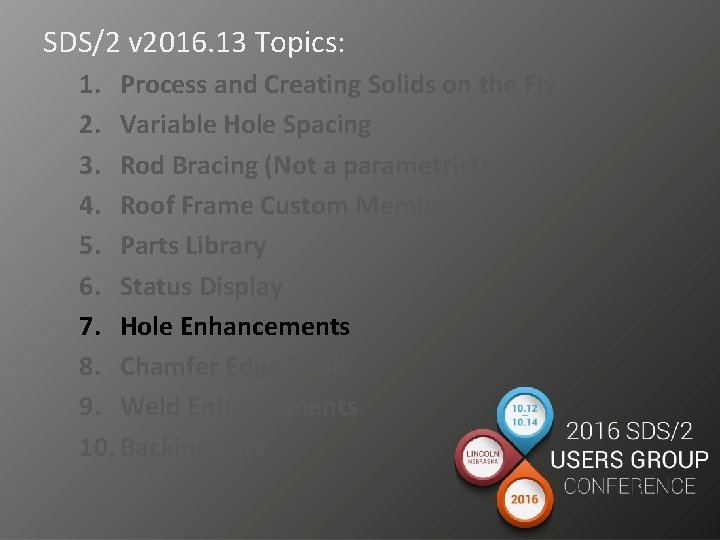 SDS/2 v 2016. 13 Topics: 1. Process and Creating Solids on the Fly 2.