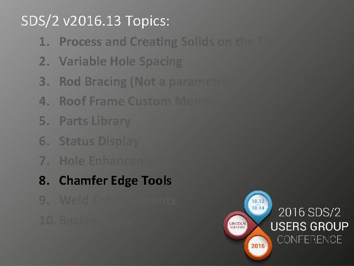 SDS/2 v 2016. 13 Topics: 1. Process and Creating Solids on the Fly 2.