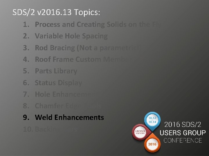 SDS/2 v 2016. 13 Topics: 1. Process and Creating Solids on the Fly 2.