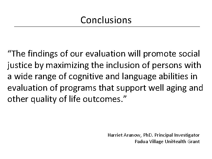 Conclusions “The findings of our evaluation will promote social justice by maximizing the inclusion