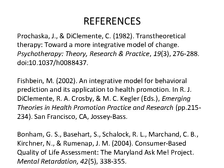 REFERENCES Prochaska, J. , & Di. Clemente, C. (1982). Transtheoretical therapy: Toward a more