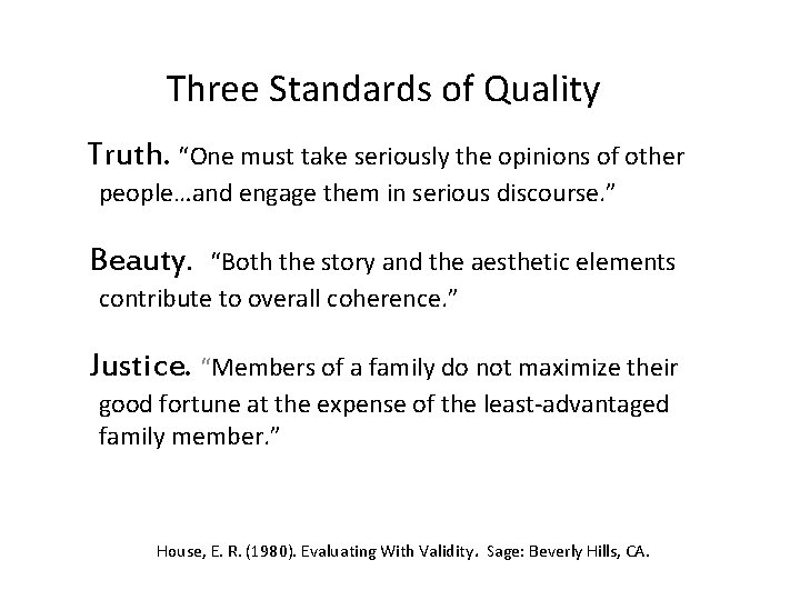 Three Standards of Quality Truth. “One must take seriously the opinions of other people…and