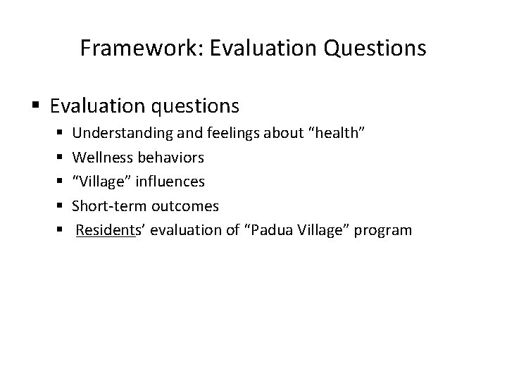 Framework: Evaluation Questions § Evaluation questions § § § Understanding and feelings about “health”