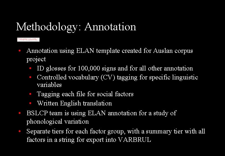 Methodology: Annotation • Annotation using ELAN template created for Auslan corpus project • ID