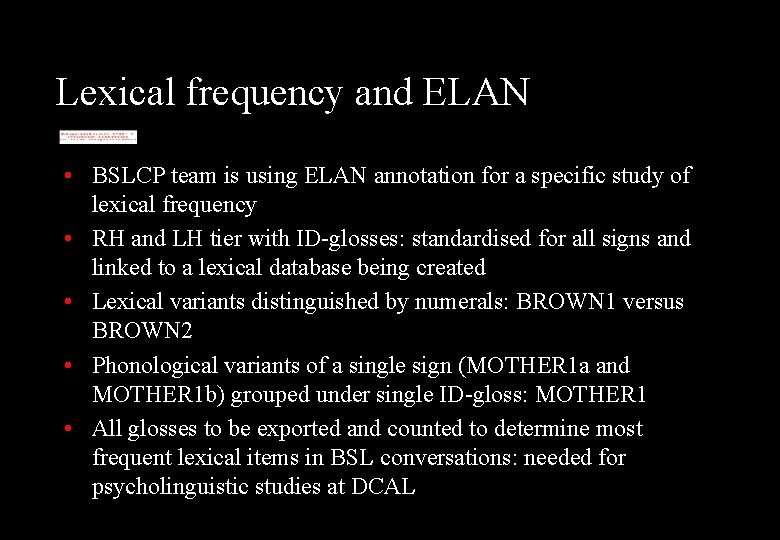 Lexical frequency and ELAN • BSLCP team is using ELAN annotation for a specific