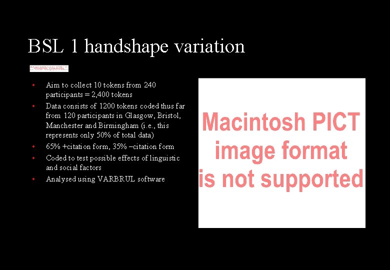 BSL 1 handshape variation • • • Aim to collect 10 tokens from 240