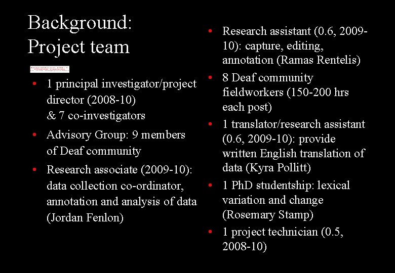 Background: Project team • Research assistant (0. 6, 200910): capture, editing, annotation (Ramas Rentelis)