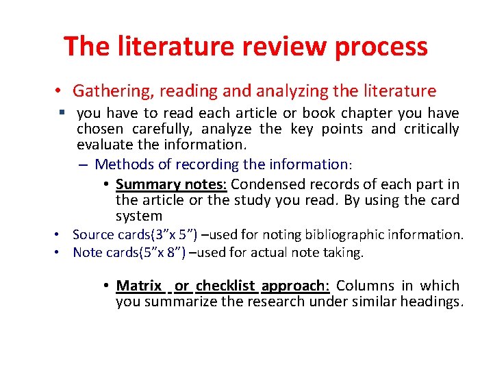 The literature review process • Gathering, reading and analyzing the literature you have to