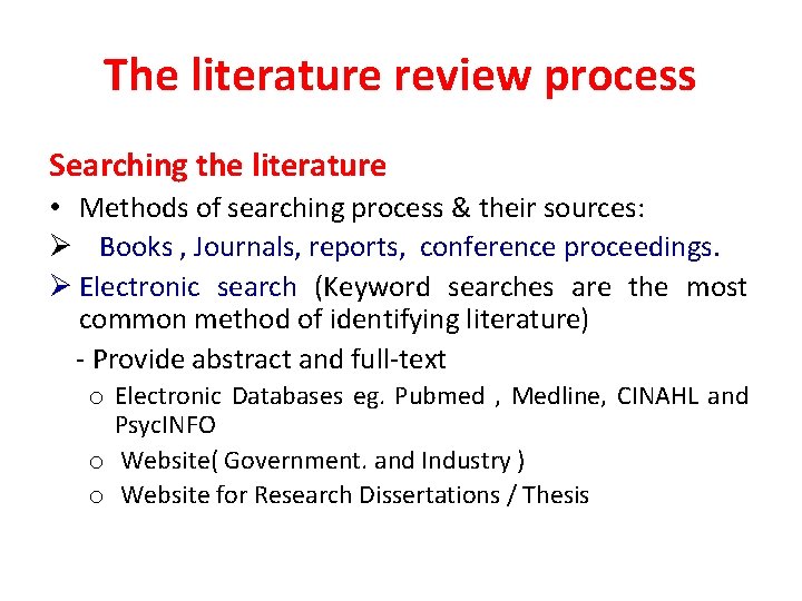 The literature review process Searching the literature • Methods of searching process & their