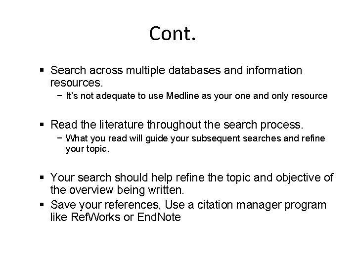 Cont. Search across multiple databases and information resources. − It’s not adequate to use