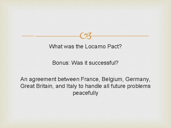 What was the Locarno Pact? Bonus: Was it successful? An agreement between France, What was the Locarno Pact? Bonus: Was it successful? An agreement between France,