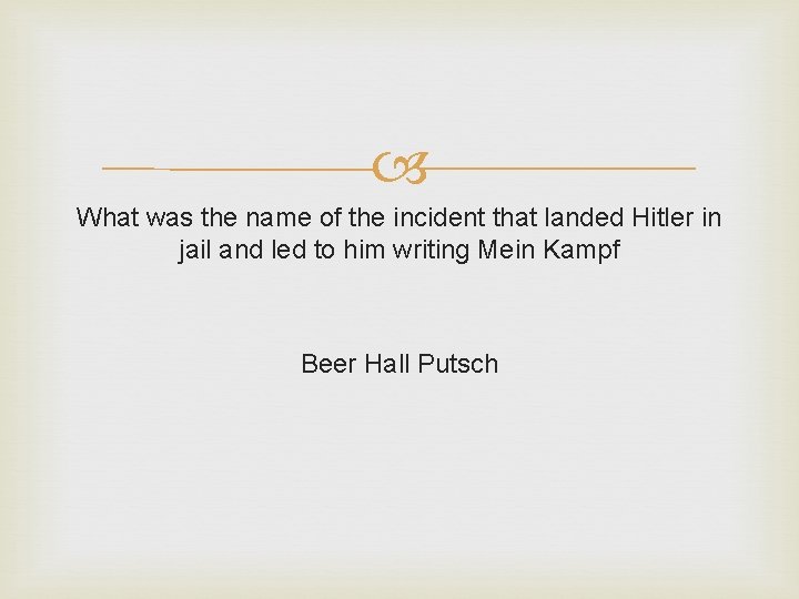 What was the name of the incident that landed Hitler in jail and What was the name of the incident that landed Hitler in jail and