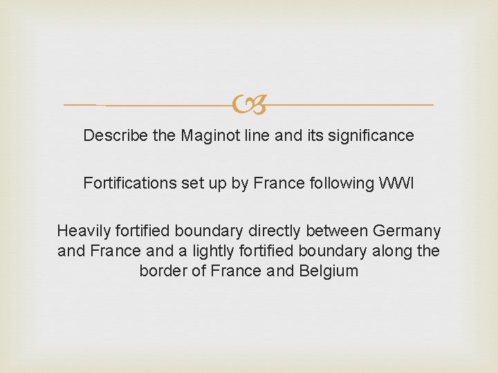 Describe the Maginot line and its significance Fortifications set up by France following Describe the Maginot line and its significance Fortifications set up by France following