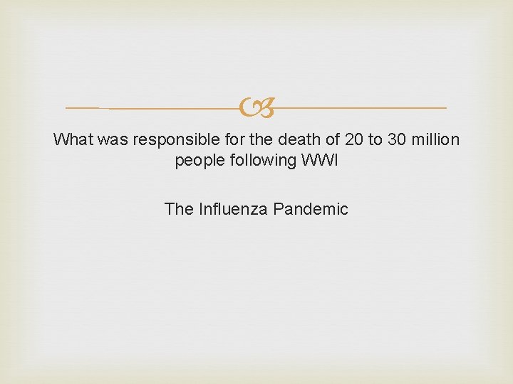 What was responsible for the death of 20 to 30 million people following What was responsible for the death of 20 to 30 million people following