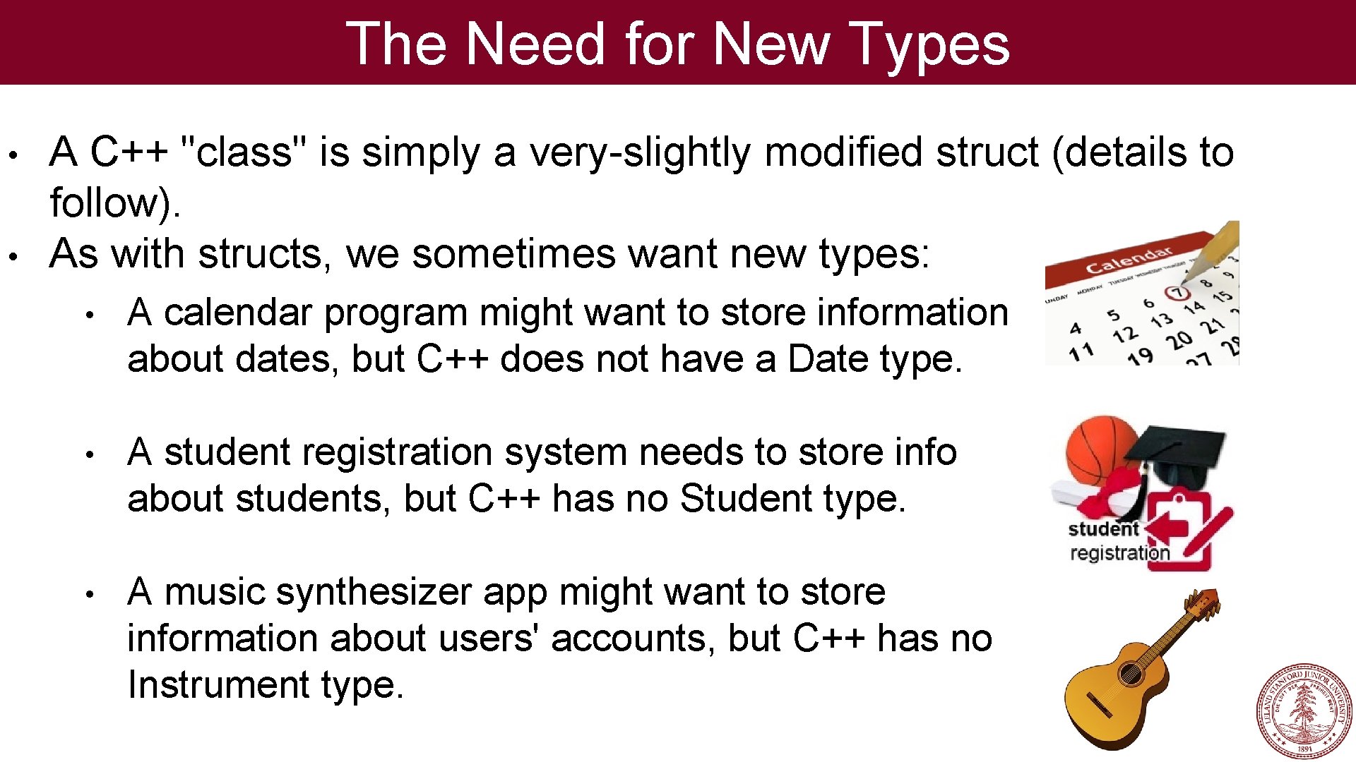 The Need for New Types • • A C++ "class" is simply a very-slightly