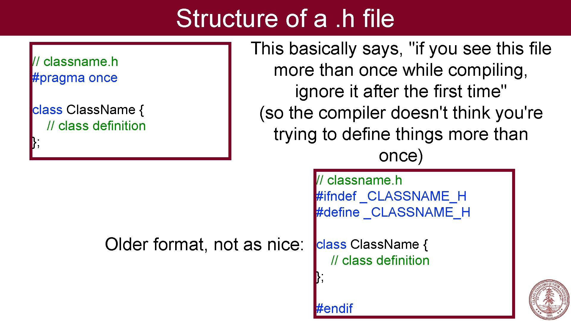 Structure of a. h file // classname. h #pragma once class Class. Name {