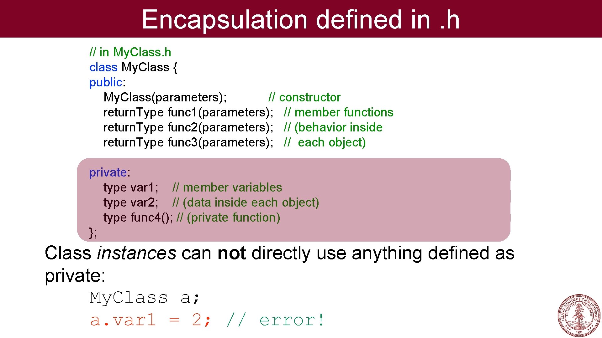 Encapsulation defined in. h // in My. Class. h class My. Class { public: