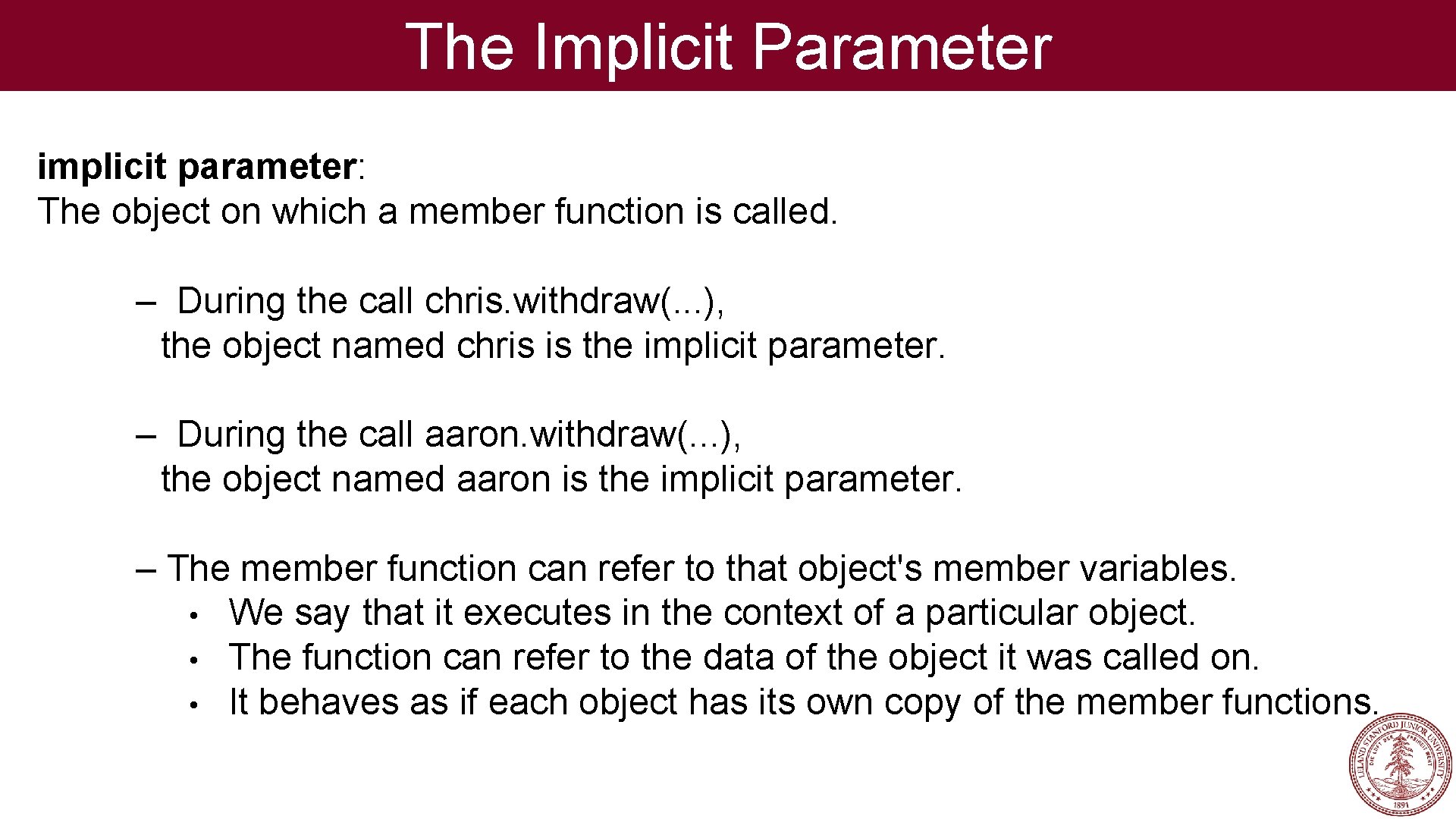 The Implicit Parameter implicit parameter: The object on which a member function is called.