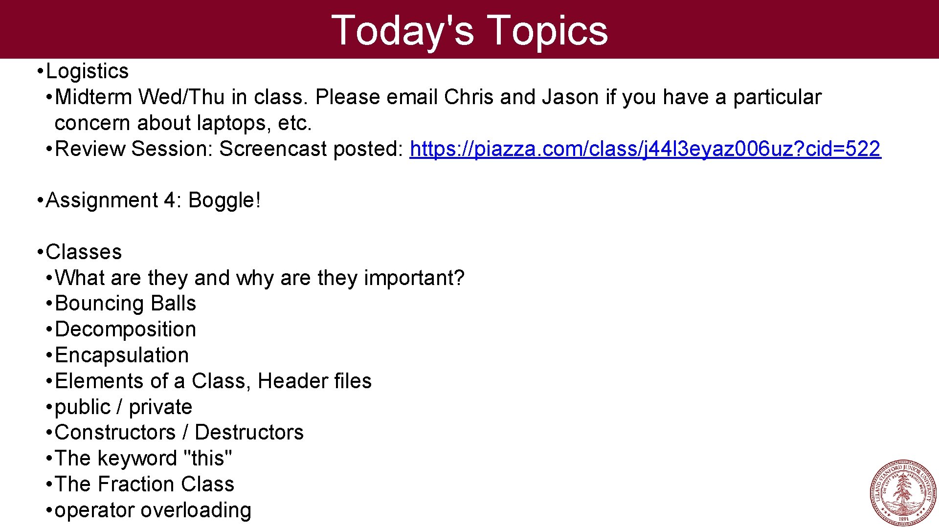 Today's Topics • Logistics • Midterm Wed/Thu in class. Please email Chris and Jason