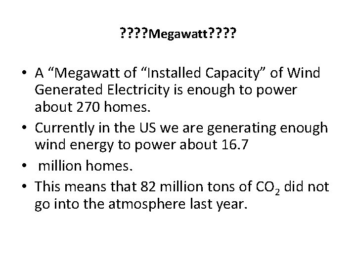 ? ? Megawatt? ? • A “Megawatt of “Installed Capacity” of Wind Generated Electricity