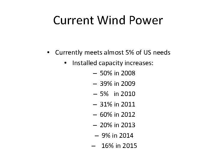 Current Wind Power • Currently meets almost 5% of US needs • Installed capacity
