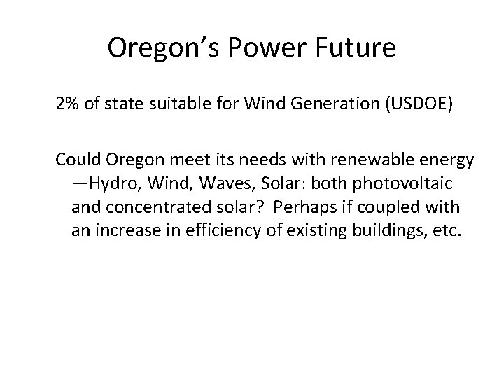 Oregon’s Power Future 2% of state suitable for Wind Generation (USDOE) Could Oregon meet