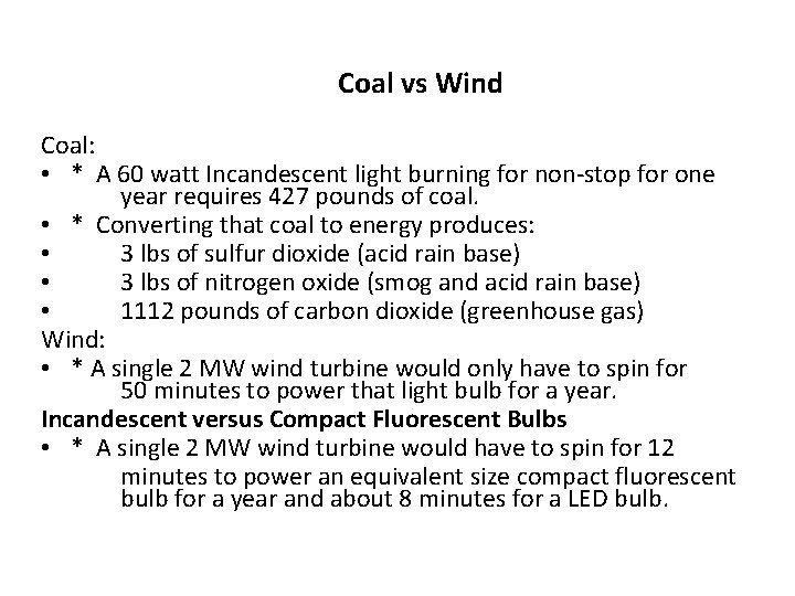 Coal vs Wind Coal: • * A 60 watt Incandescent light burning for non-stop