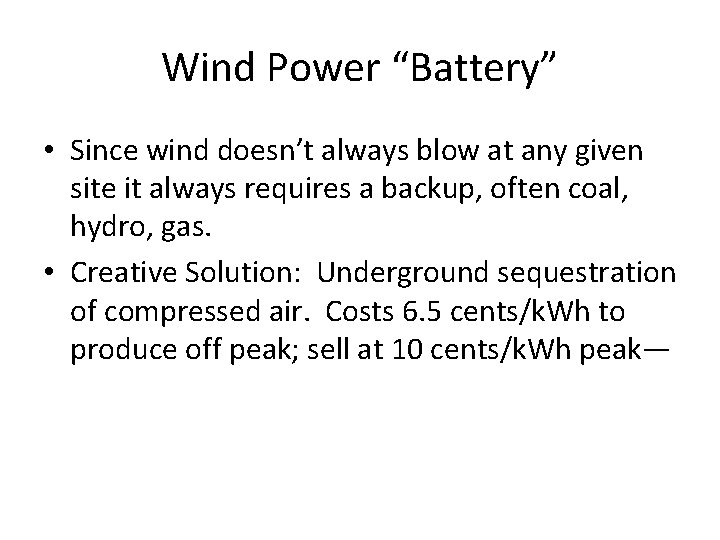 Wind Power “Battery” • Since wind doesn’t always blow at any given site it
