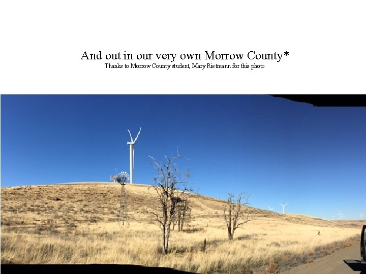 And out in our very own Morrow County* Thanks to Morrow County student, Mary