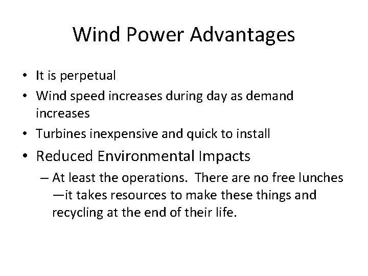 Wind Power Advantages • It is perpetual • Wind speed increases during day as