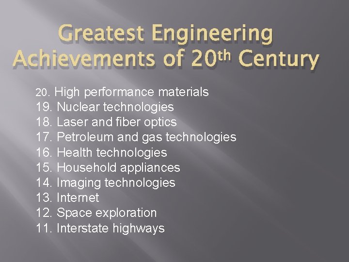 Greatest Engineering Achievements of 20 th Century 20. High performance materials 19. Nuclear technologies