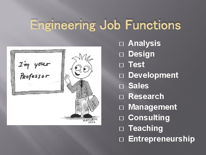Engineering Job Functions � � � � � Analysis Design Test Development Sales Research