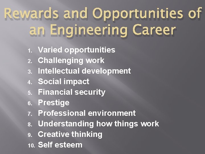 Rewards and Opportunities of an Engineering Career 1. 2. 3. 4. 5. 6. 7.